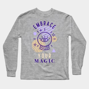 Embrace Your Magic Long Sleeve T-Shirt